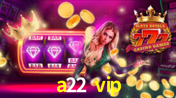 Interface do App a22 vip